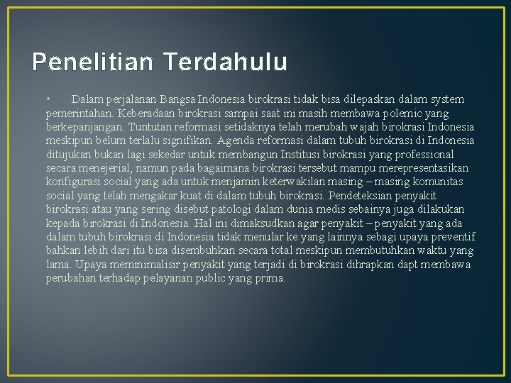 Penelitian Terdahulu • Dalam perjalanan Bangsa Indonesia birokrasi tidak bisa dilepaskan dalam system pemerintahan.