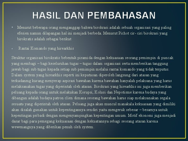 HASIL DAN PEMBAHASAN • Menurut beberapa orang menganggap bahwa birokrasi adalah sebuah organisasi yang