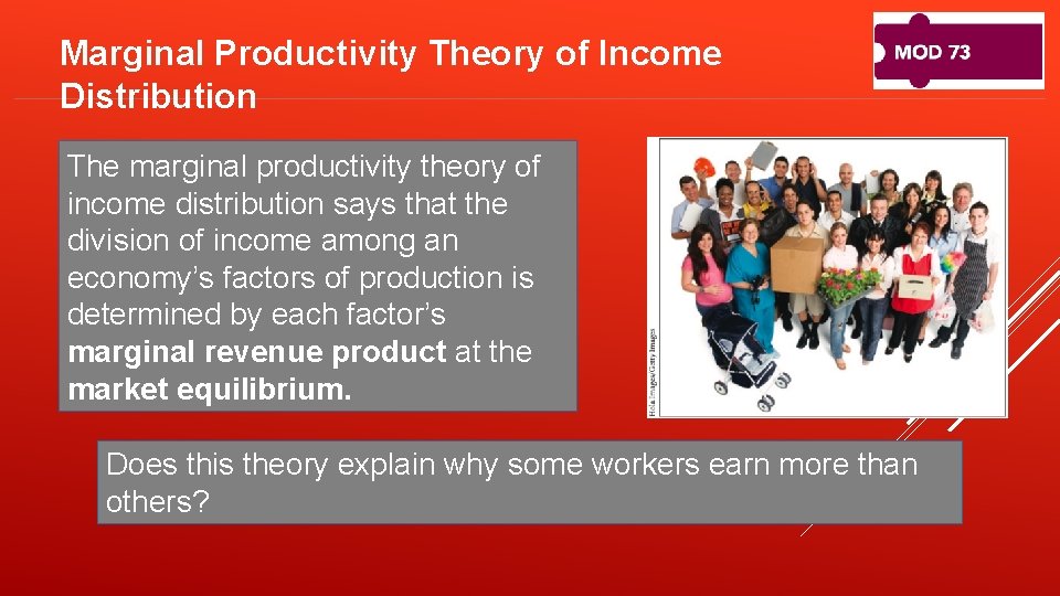 Marginal Productivity Theory of Income Distribution The marginal productivity theory of income distribution says