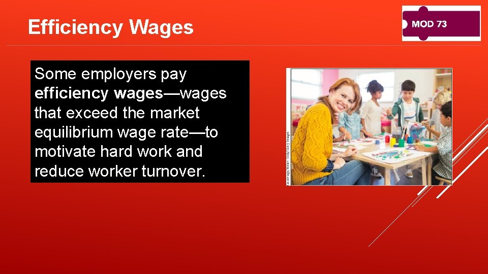 Efficiency Wages Some employers pay efficiency wages—wages that exceed the market equilibrium wage rate—to