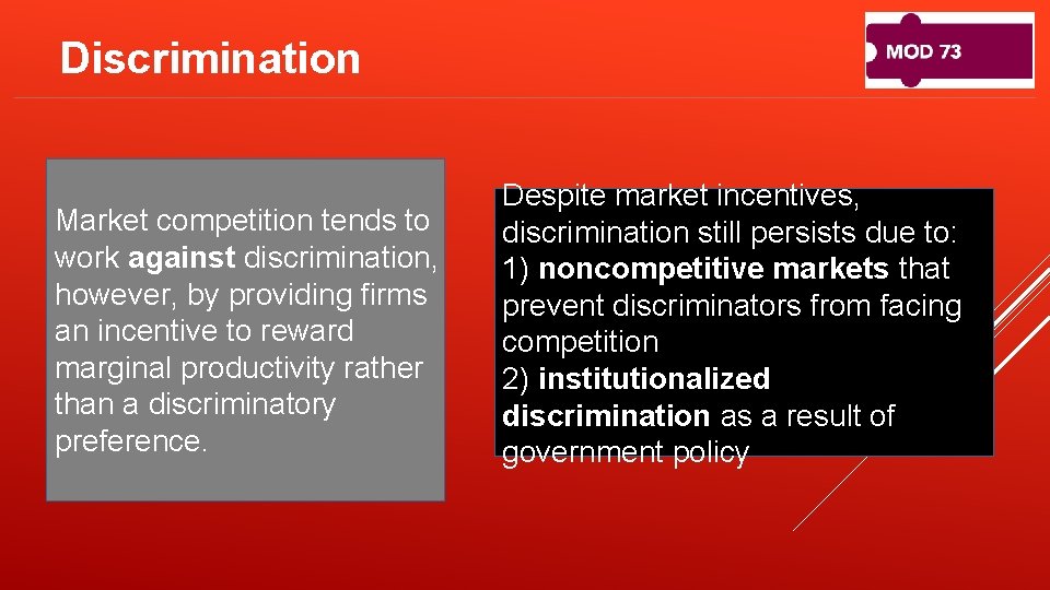 Discrimination Market competition tends to work against discrimination, however, by providing firms an incentive