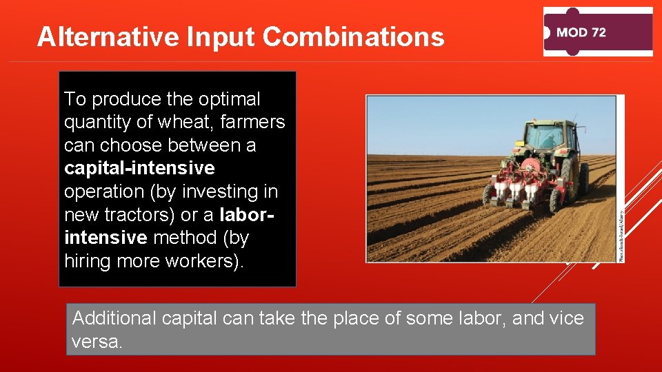 Alternative Input Combinations To produce the optimal quantity of wheat, farmers can choose between