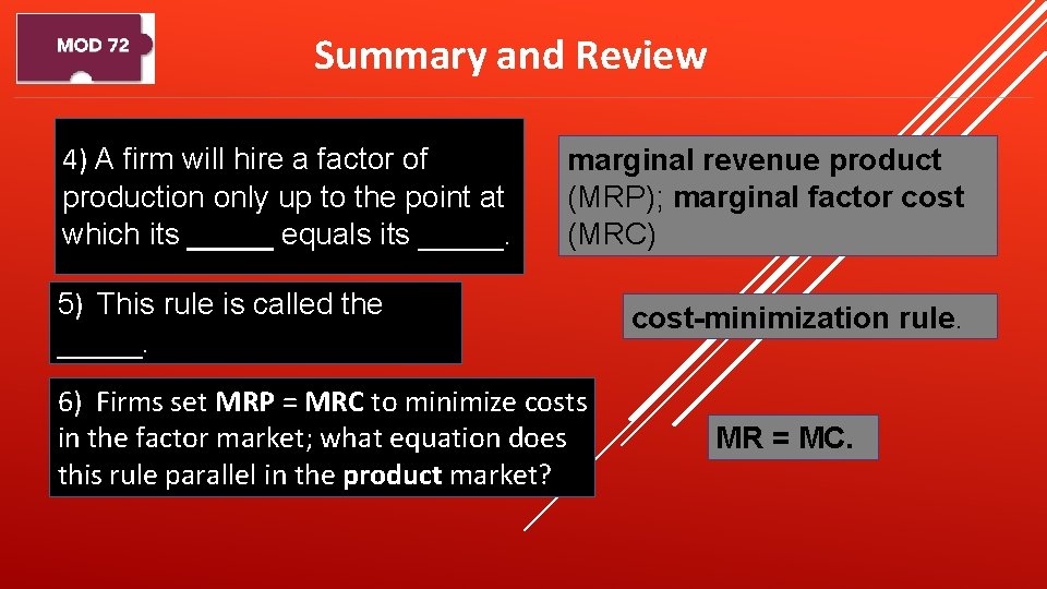 Summary and Review 4) A firm will hire a factor of production only up