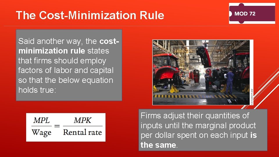 The Cost-Minimization Rule Said another way, the costminimization rule states that firms should employ