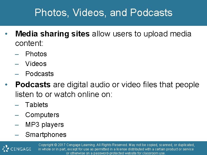 Photos, Videos, and Podcasts • Media sharing sites allow users to upload media content: