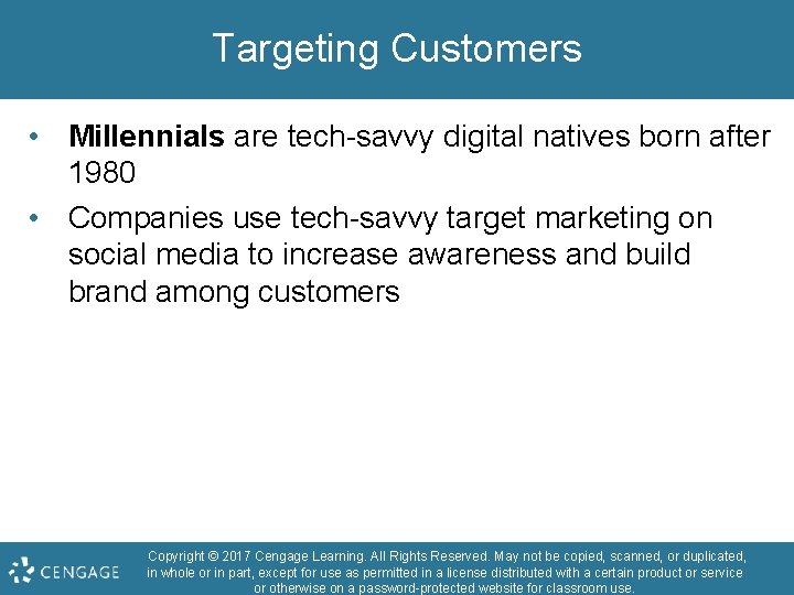 Targeting Customers • Millennials are tech-savvy digital natives born after 1980 • Companies use