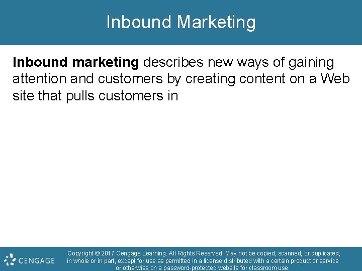 Inbound Marketing Inbound marketing describes new ways of gaining attention and customers by creating