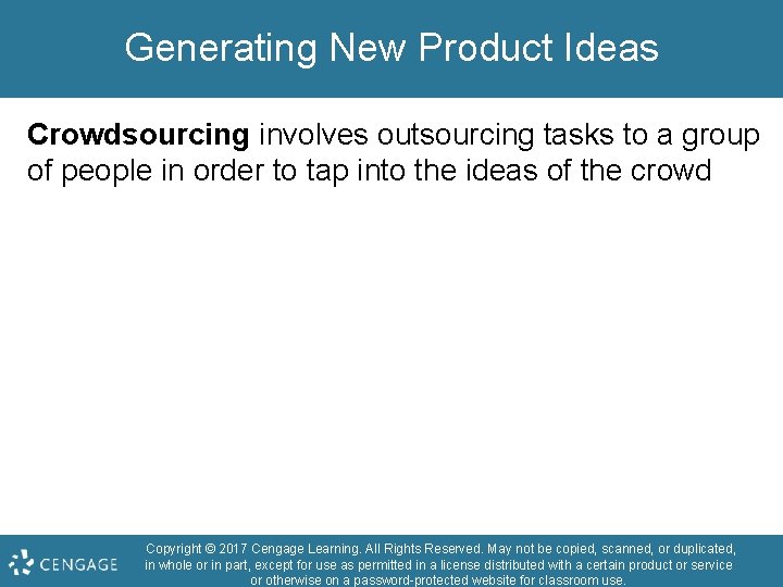 Generating New Product Ideas Crowdsourcing involves outsourcing tasks to a group of people in