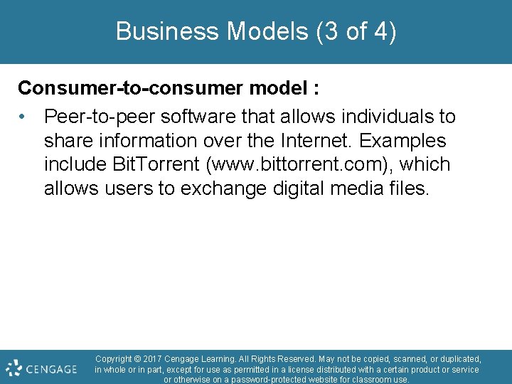 Business Models (3 of 4) Consumer-to-consumer model : • Peer-to-peer software that allows individuals