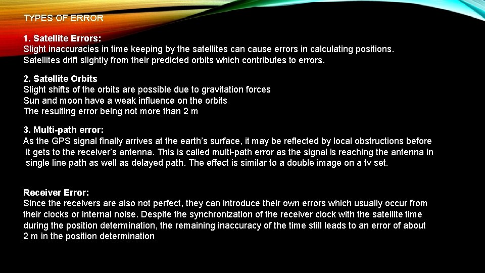 TYPES OF ERROR 1. Satellite Errors: Slight inaccuracies in time keeping by the satellites