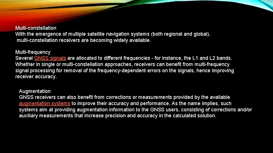 Multi-constellation With the emergence of multiple satellite navigation systems (both regional and global), multi-constellation