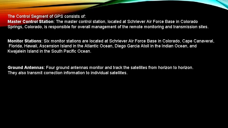 The Control Segment of GPS consists of: Master Control Station: The master control station,