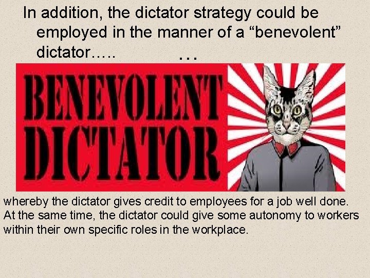 In addition, the dictator strategy could be employed in the manner of a “benevolent”