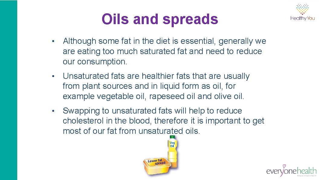 Oils and spreads • Although some fat in the diet is essential, generally we