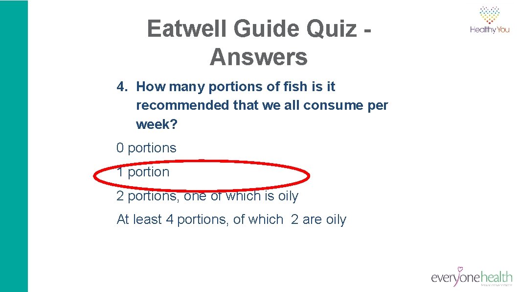 Eatwell Guide Quiz Answers 4. How many portions of fish is it recommended that