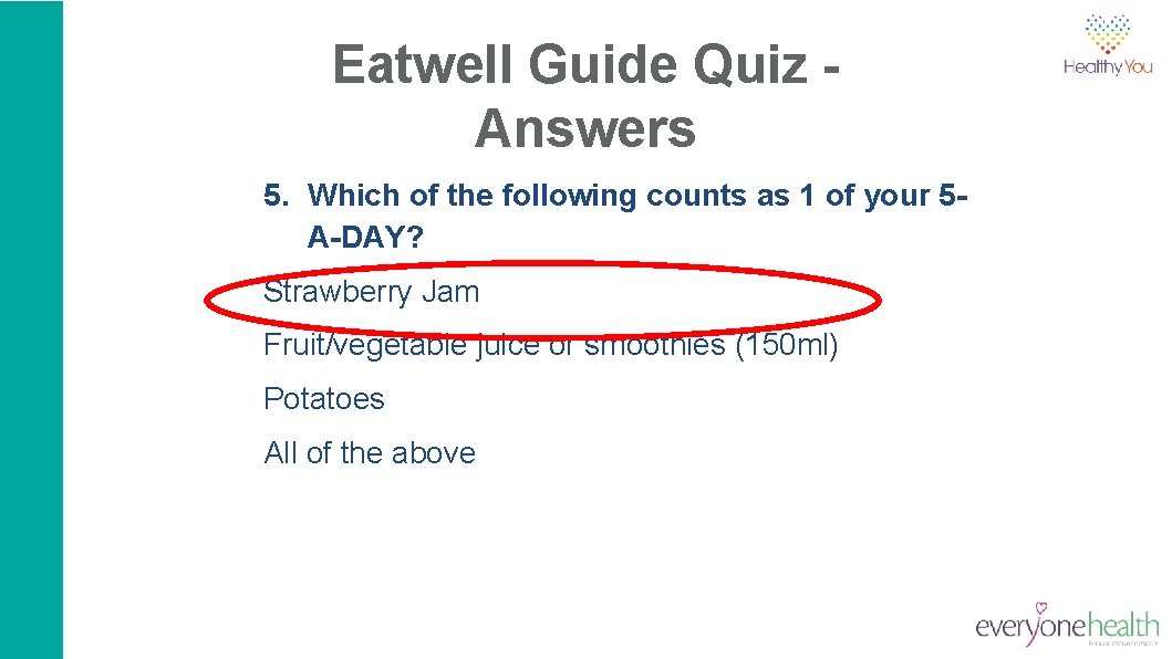 Eatwell Guide Quiz Answers 5. Which of the following counts as 1 of your