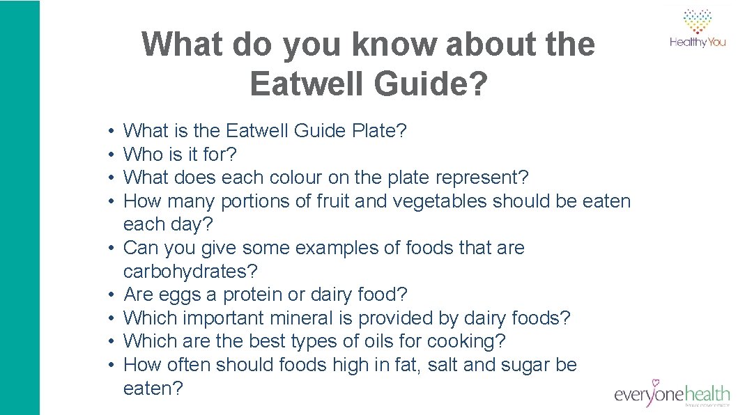 What do you know about the Eatwell Guide? • • • What is the