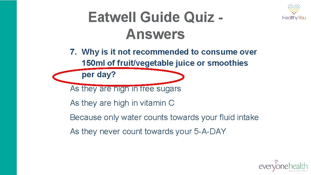 Eatwell Guide Quiz Answers 7. Why is it not recommended to consume over 150