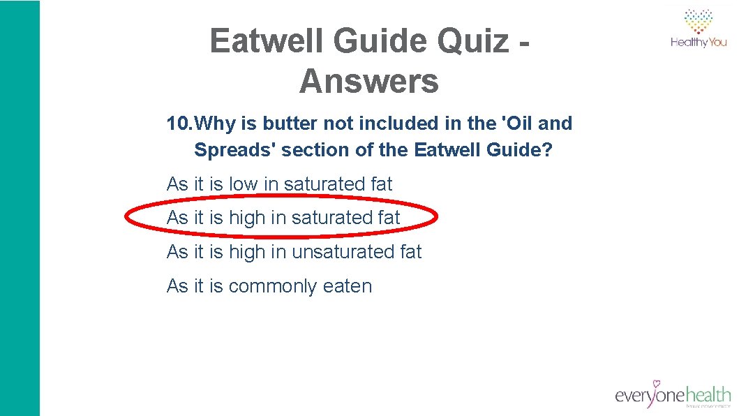 Eatwell Guide Quiz Answers 10. Why is butter not included in the 'Oil and