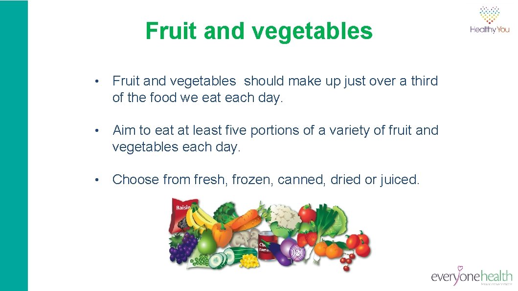 Fruit and vegetables • Fruit and vegetables should make up just over a third