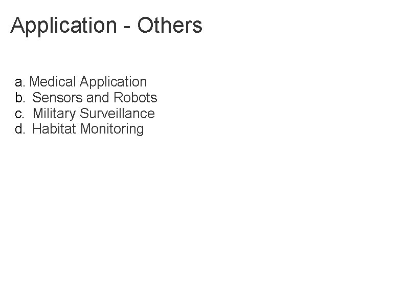 Application - Others a. Medical Application b. Sensors and Robots c. Military Surveillance d.