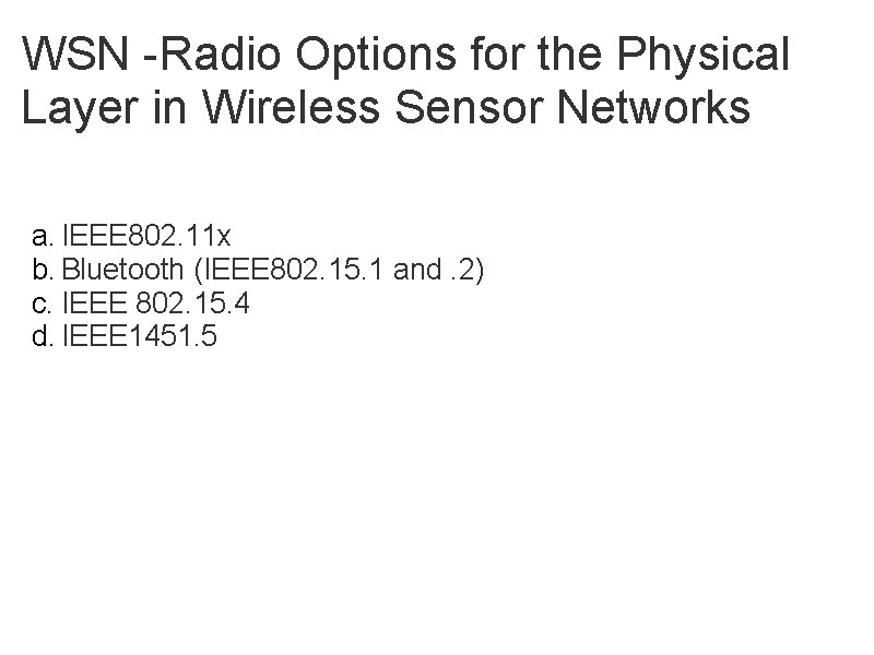 WSN -Radio Options for the Physical Layer in Wireless Sensor Networks a. IEEE 802.