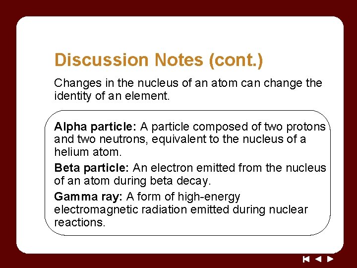 Discussion Notes (cont. ) Changes in the nucleus of an atom can change the