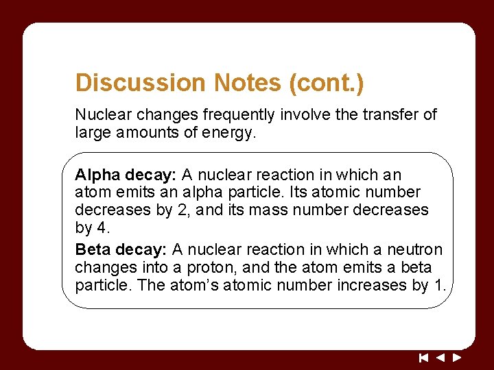 Discussion Notes (cont. ) Nuclear changes frequently involve the transfer of large amounts of