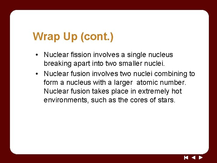 Wrap Up (cont. ) • Nuclear fission involves a single nucleus breaking apart into