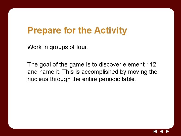 Prepare for the Activity Work in groups of four. The goal of the game