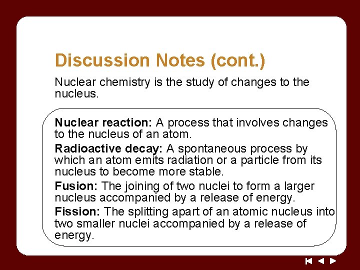 Discussion Notes (cont. ) Nuclear chemistry is the study of changes to the nucleus.