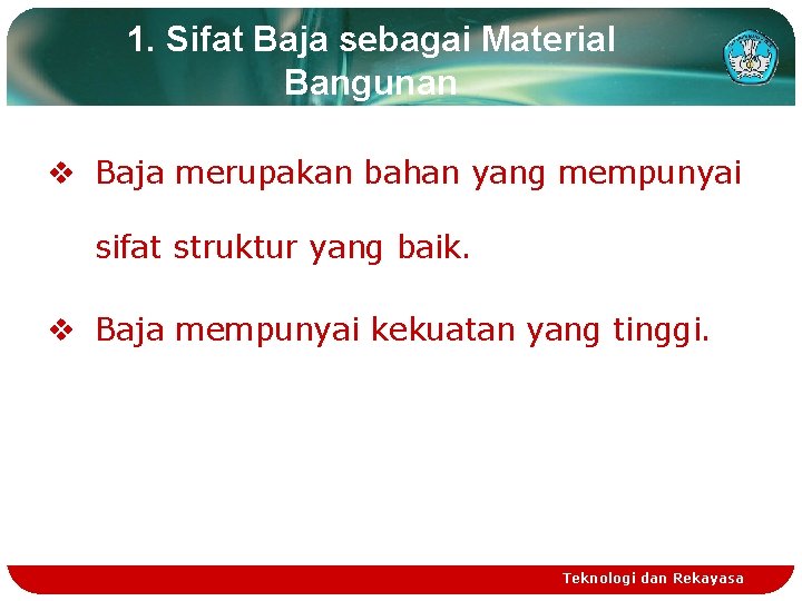 1. Sifat Baja sebagai Material Bangunan v Baja merupakan bahan yang mempunyai sifat struktur