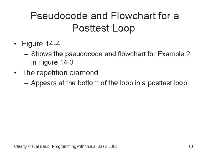 Pseudocode and Flowchart for a Posttest Loop • Figure 14 -4 – Shows the