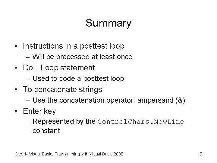 Summary • Instructions in a posttest loop – Will be processed at least once