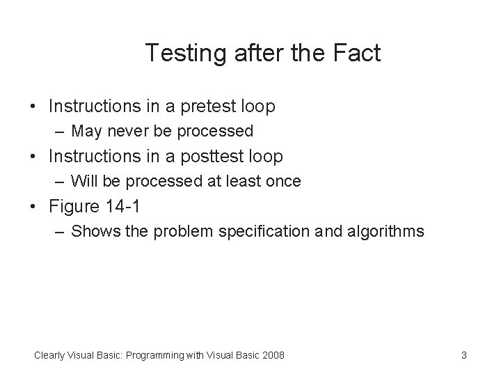 Testing after the Fact • Instructions in a pretest loop – May never be