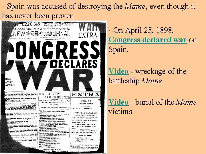 · Spain was accused of destroying the Maine, even though it has never been