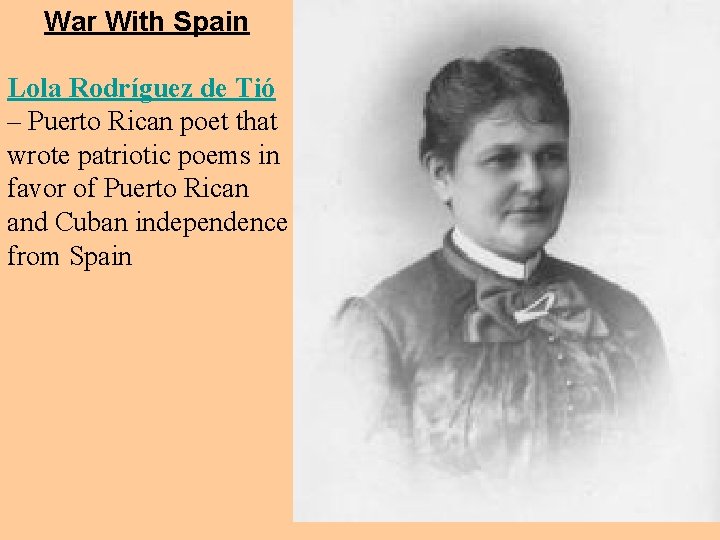 War With Spain Lola Rodríguez de Tió – Puerto Rican poet that wrote patriotic