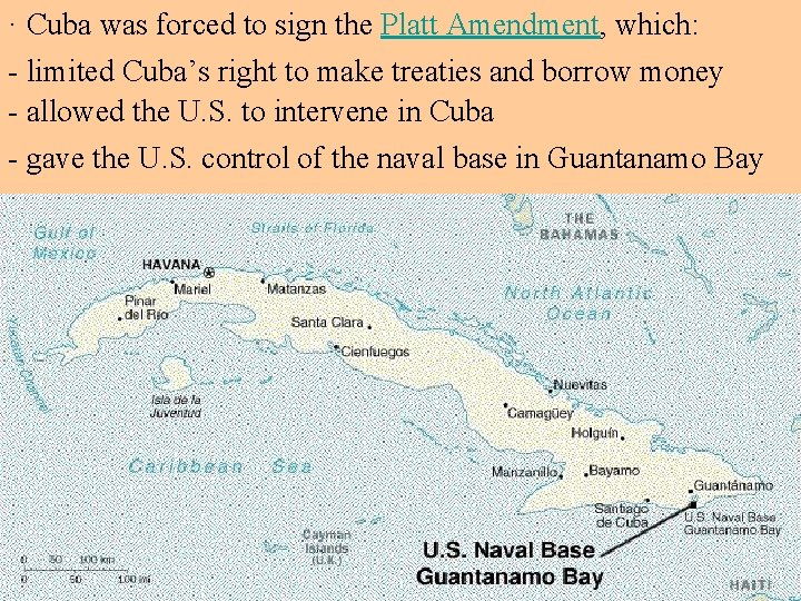 · Cuba was forced to sign the Platt Amendment, which: - limited Cuba’s right