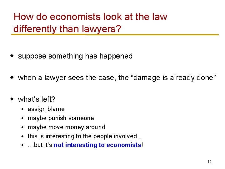 How do economists look at the law differently than lawyers? w suppose something has