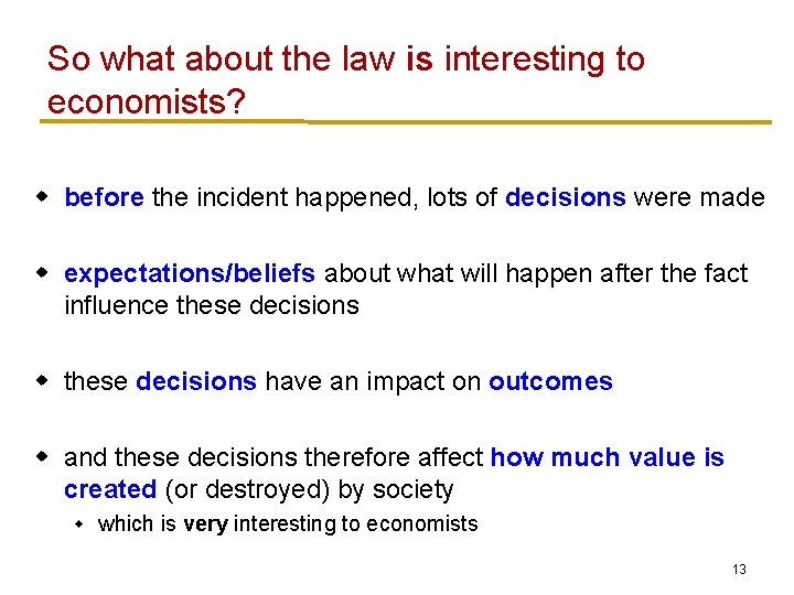 So what about the law is interesting to economists? w before the incident happened,