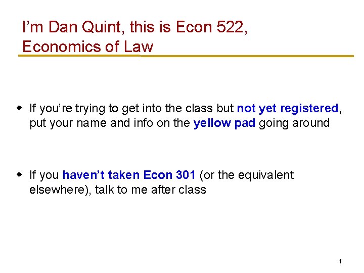 I’m Dan Quint, this is Econ 522, Economics of Law w If you’re trying