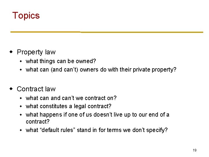 Topics w Property law what things can be owned? w what can (and can’t)