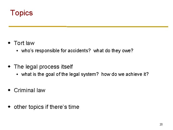 Topics w Tort law w who’s responsible for accidents? what do they owe? w