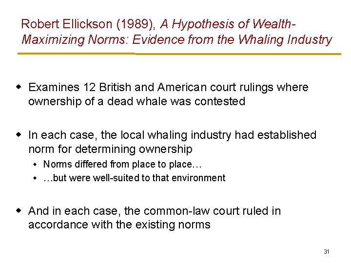 Robert Ellickson (1989), A Hypothesis of Wealth. Maximizing Norms: Evidence from the Whaling Industry