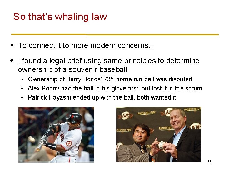 So that’s whaling law w To connect it to more modern concerns… w I