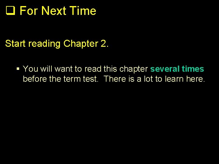 q For Next Time Start reading Chapter 2. § You will want to read