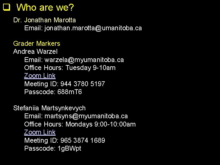 q Who are we? Dr. Jonathan Marotta Email: jonathan. marotta@umanitoba. ca Grader Markers Andrea