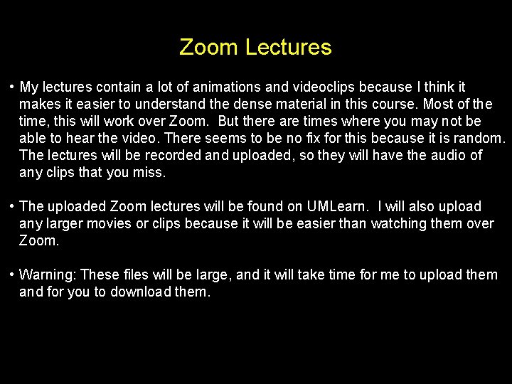 Zoom Lectures • My lectures contain a lot of animations and videoclips because I