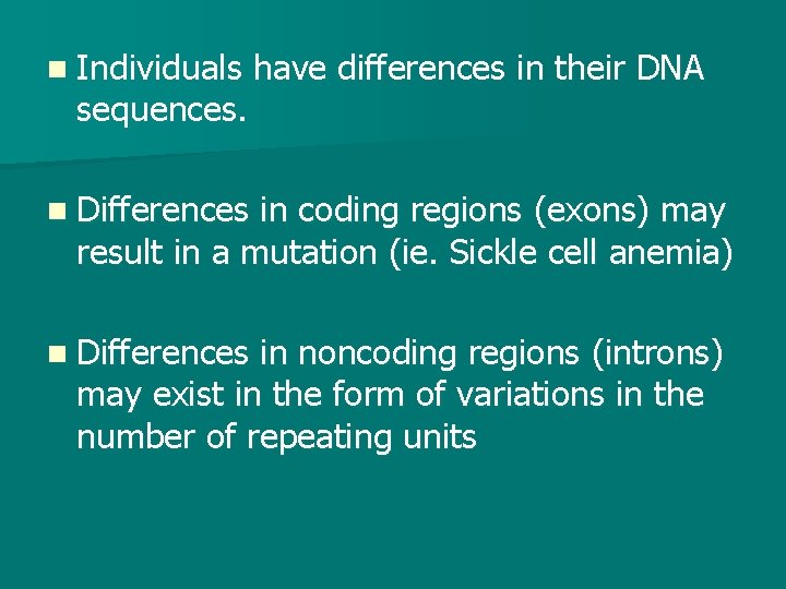 n Individuals sequences. have differences in their DNA n Differences in coding regions (exons)