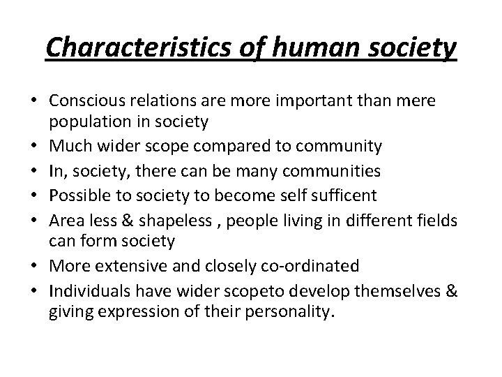 Characteristics of human society • Conscious relations are more important than mere population in